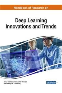 Handbook of Research on Deep Learning Innovations and Trends