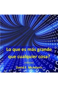 Lo que es mas grande que cualquier cosa?