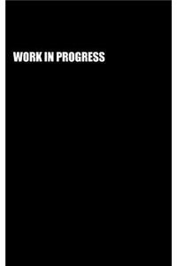 Work in Progress (Notebook)