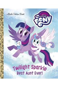 Twilight Sparkle: Best Aunt Ever! (My Little Pony)