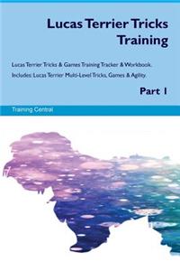 Lucas Terrier Tricks Training Lucas Terrier Tricks & Games Training Tracker & Workbook. Includes: Lucas Terrier Multi-Level Tricks, Games & Agility. Part 1