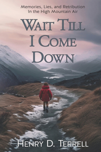 Wait till I come down
