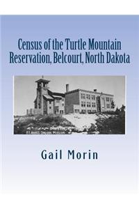 Census of the Turtle Mountain Reservation, Belcourt, North Dakota