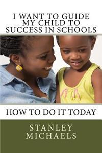 I Want to Guide My Child to Success in Schools