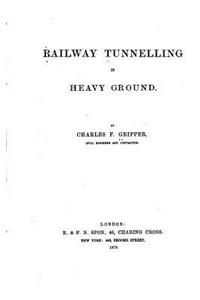 Railway Tunnelling in Heavy Ground