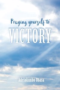 Praying Yourself to Victory