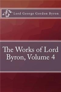 The Works of Lord Byron, Volume 4