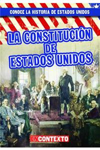 La Constitución de Estados Unidos (the U.S. Constitution)