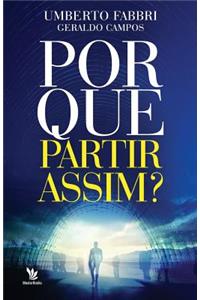 Por que partir assim?