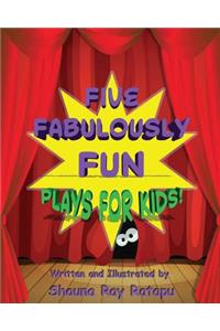 Five Fabulously Fun Plays for Kids