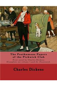 Posthumous Papers of the Pickwick Club. By