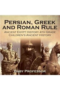 Persian, Greek and Roman Rule - Ancient Egypt History 4th Grade Children's Ancient History