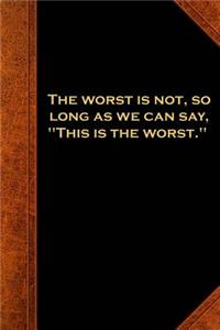 Shakespeare Quote Journal Worst Not