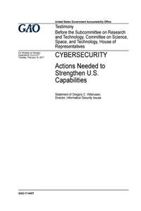 Cybersecurity, actions needed to strengthen U.S. capabilities