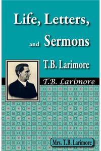Life, Letters, and Sermons of T.B. Larimore