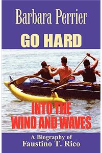 Go Hard Into the Wind and Waves