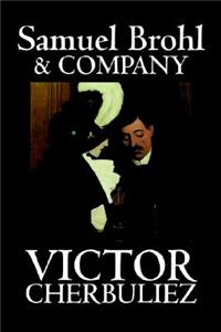 Samuel Brohl & Company by Victor Cherbuliez, Fiction