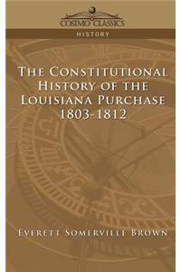 Constitutional History of the Louisiana Purchase: 1803-1812