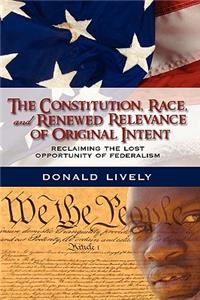 Constitution, Race, and Renewed Relevance of Original Intent