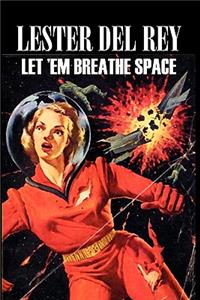 Let 'em Breathe Space by Lester del Rey, Science Fiction, Adventure, Fantasy