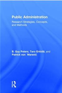 Public Administration: Research Strategies, Concepts, and Methods