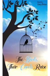The Birds, Their Carols Raise
