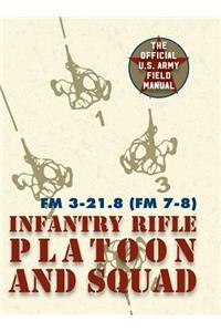 Field Manual FM 3-21.8 (FM 7-8) The Infantry Rifle Platoon and Squad March 2007