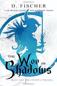 The Woe of Shadows (Heavy Lies the Crown