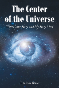 Center of the Universe: Where your Story and My Story Meet