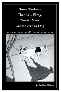 Some Tanka in Thanks to Elroy, Not the Most Cantankerous Dog