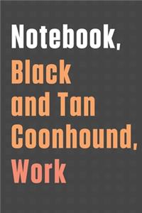 Notebook, Black and Tan Coonhound, Work