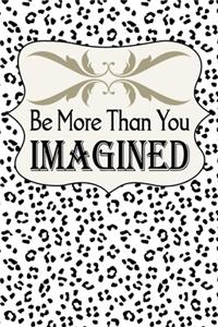 Be More Than You Imagined