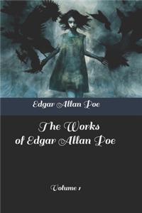 The Works of Edgar Allan Poe. Volume 1