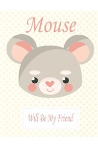 Mouse Will Be My Friend