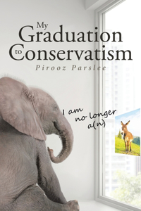 My Graduation to Conservatism