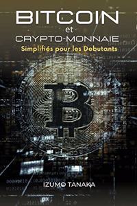 Bitcoin et Crypto-monnaie Simplifiés pour les Debutants