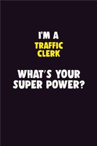 I'M A Traffic Clerk, What's Your Super Power?