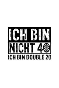 Ich Bin Nicht 40 Ich Bin Doppel 20