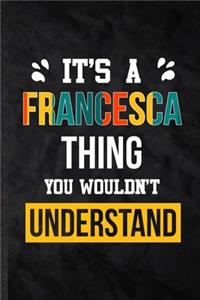 It's a Francesca Thing You Wouldn't Understand