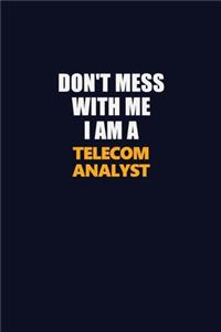 Don't Mess With Me I Am A Telecom Analyst