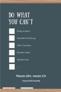 Do What You Can't Neues Jahr, Neues Ich #persönlicheziele: A4 52 WOCHEN KALENDER für gute Vorsätze 2020 - Erfolg - Selbstverwirklichung - Erfolgstagebuch - Persönliche Ziele erreichen - Erfolgsjournal - Eint