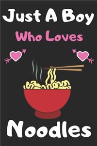 Just a boy who loves Noodles