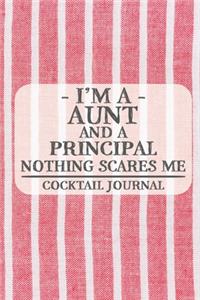 I'm a Aunt and a Principal Nothing Scares Me Cocktail Journal