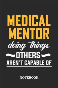 Medical Mentor Doing Things Others Aren't Capable of Notebook