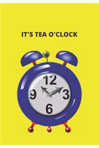 It's Tea O'Clock