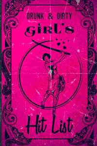 Drunk & Dirty Girl's Hit List