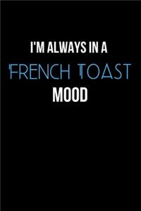 I'm Always in a French Toast Mood