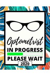 Optometrist In Progress Please Wait: 2020 Planner For Optometrist, 1-Year Daily, Weekly And Monthly Organizer With Calendar, Thank You Gift For Christmas Or Birthday (8" x 10")