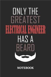 Only The Greatest Electrical Engineer Has A Beard Notebook