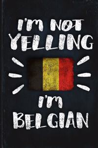 I'm Not Yelling I'm Belgian